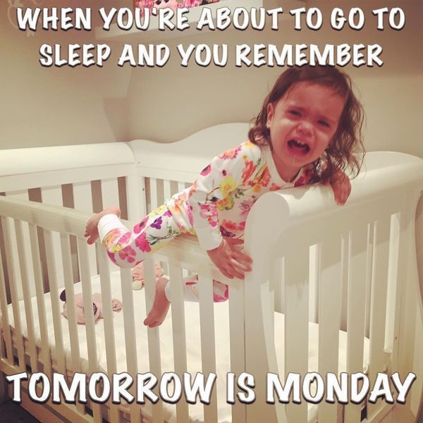 when youre about to go sleep Monday meme Pictures