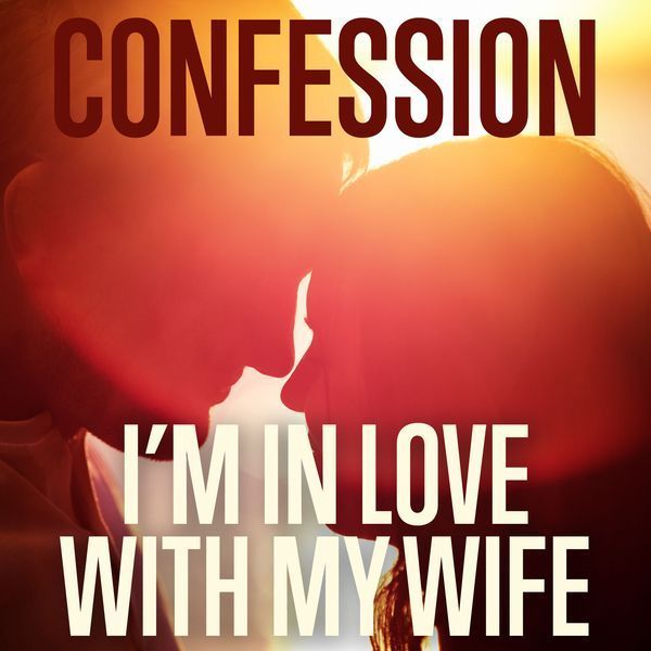 Funny Confession I Am in Love with My Wife Jokes