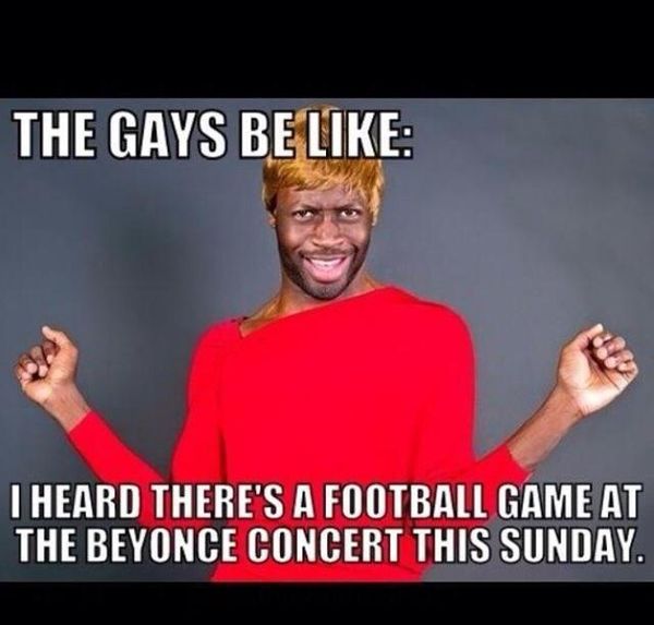 Funny the gays be like I Heard Theres a Football Game photos