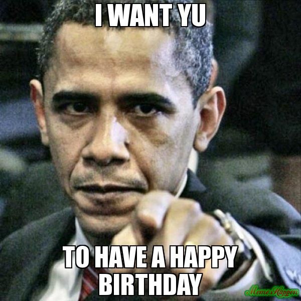 Hilarious obama happy birthday meme greetings