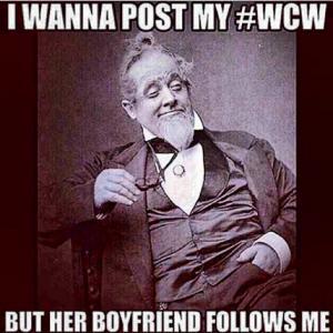 I Wanna Post My #WCW But Her Boyfriend Follows Me