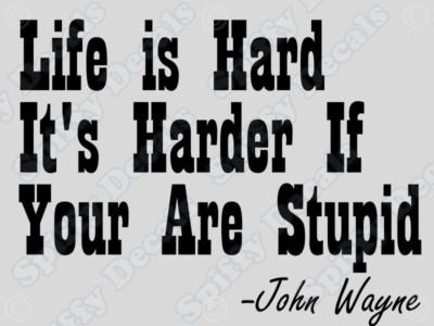 John Wayne Quote Life Is Hard 02