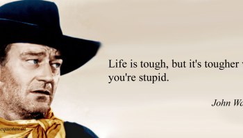 John Wayne Quote Life Is Hard 06