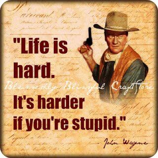 John Wayne Quote Life Is Hard 18