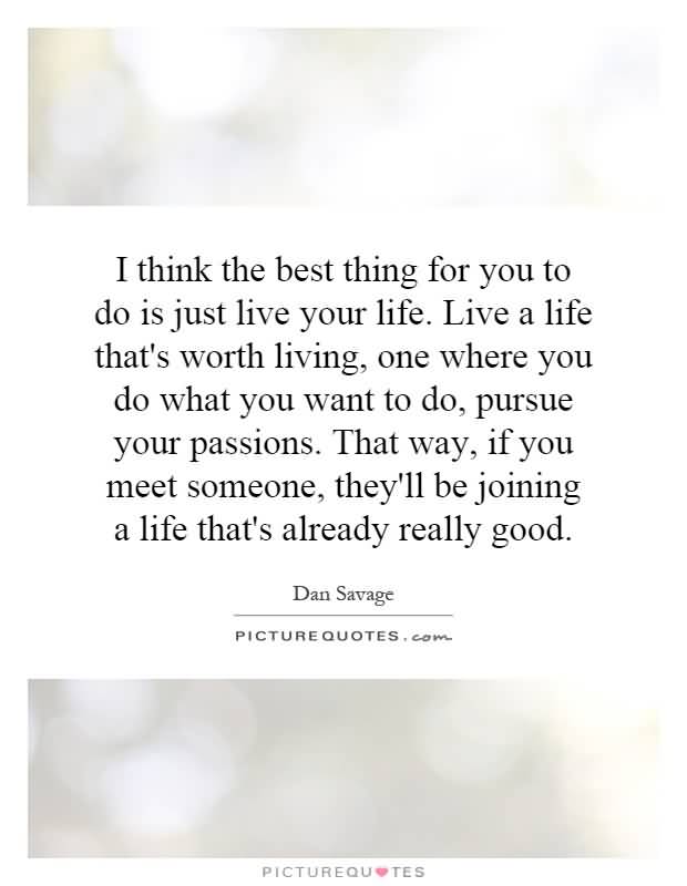 Just Live Life Quotes 11