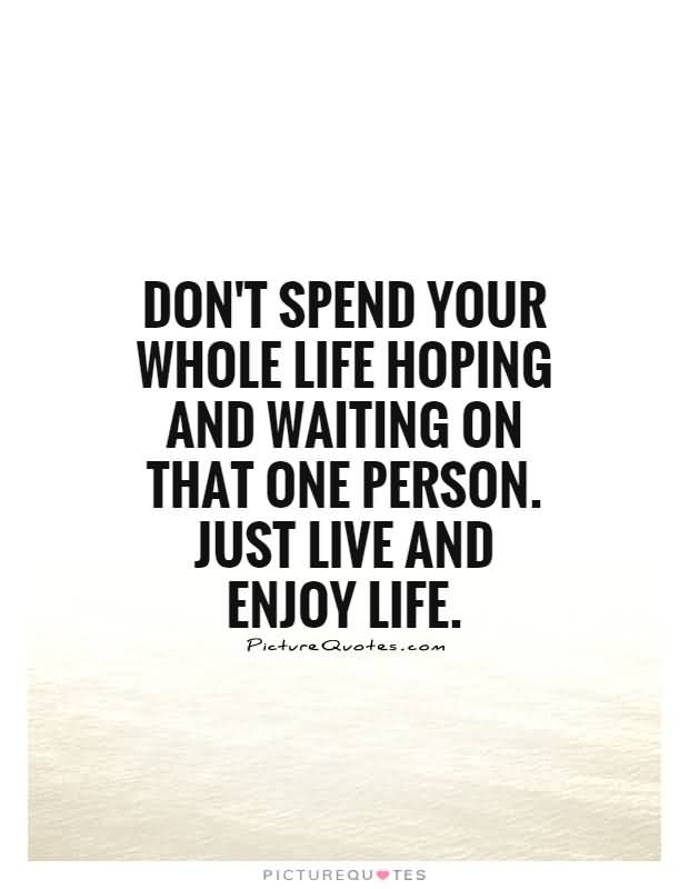 Just Live Life Quotes 15