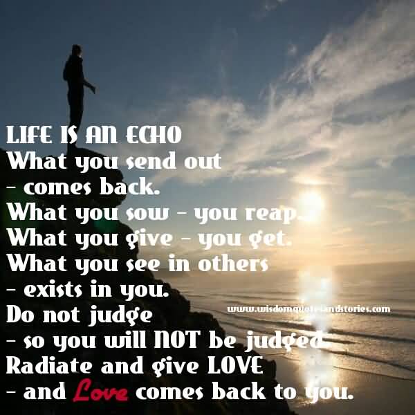 Life Is An Echo Quote 15