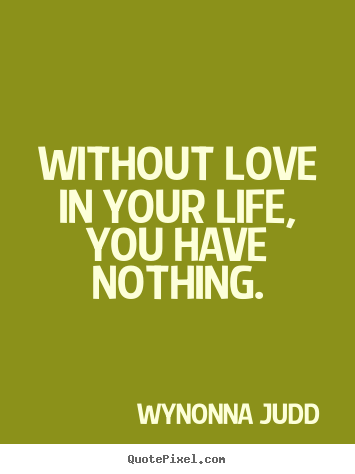 Life Without Love Quotes 16