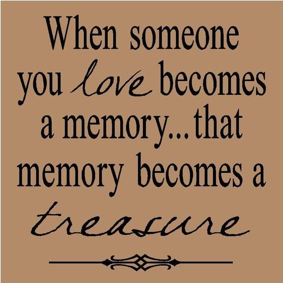 Memories Of A Loved One Quotes 13