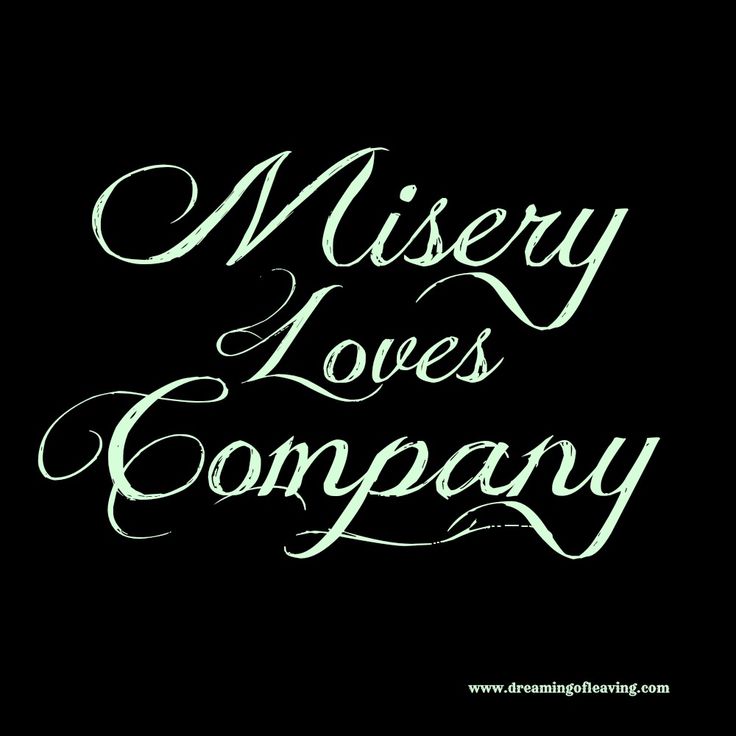 20 Misery Loves Company Quotes & Sayings