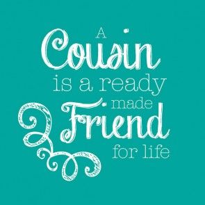 Quotes About Cousin Friendship 13