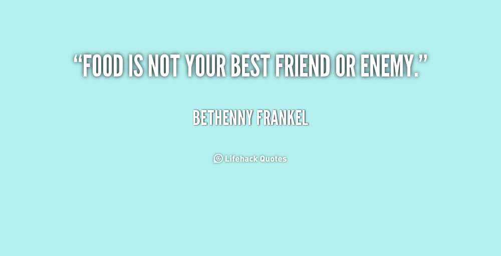 Quotes About Food And Friendship 12 | QuotesBae