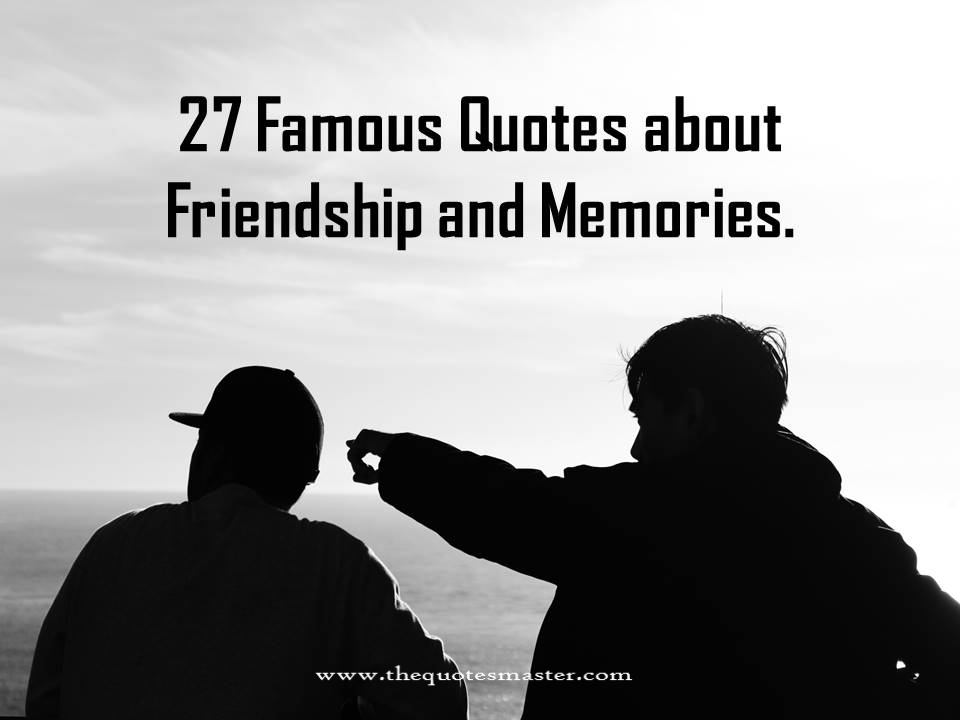 Quotes About Friendship And Memories 20
