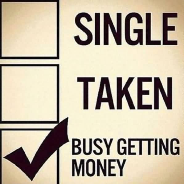 Single Taken Busy Getting Money