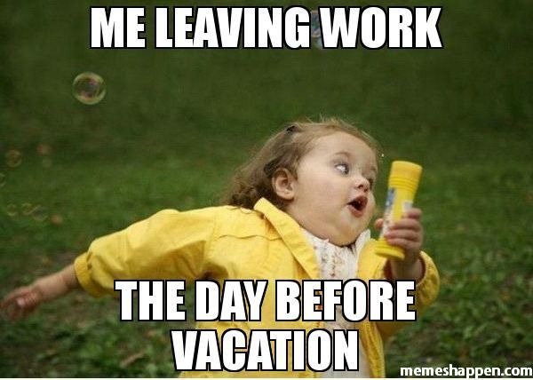 Funny Leaving Work for Vacation Meme Image