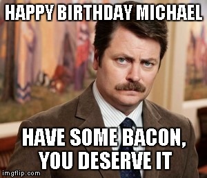birthday meme happy michael funny swanson ron joke memes imgflip bacon quotesbae