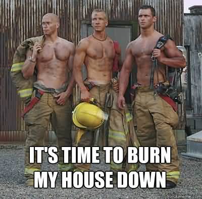 Hot Firefighter Meme Funny Image Photo Joke 13