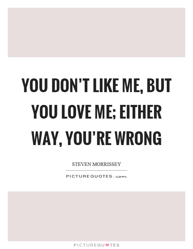 I Like You But You Don T Like Me Quotes Meme 08