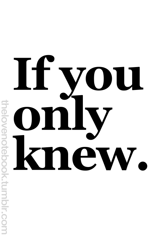 If You Only Knew Quotes Meme Image 02