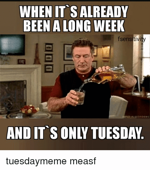 It's Only Tuesday Meme Funny Image Photo Joke 10