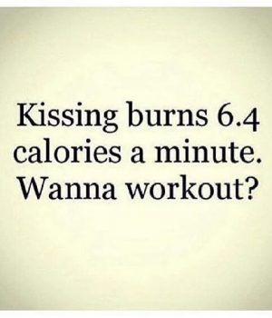 MCM Quotes Kissing Burns 6.4 Calories A Minute. Wanna Workout