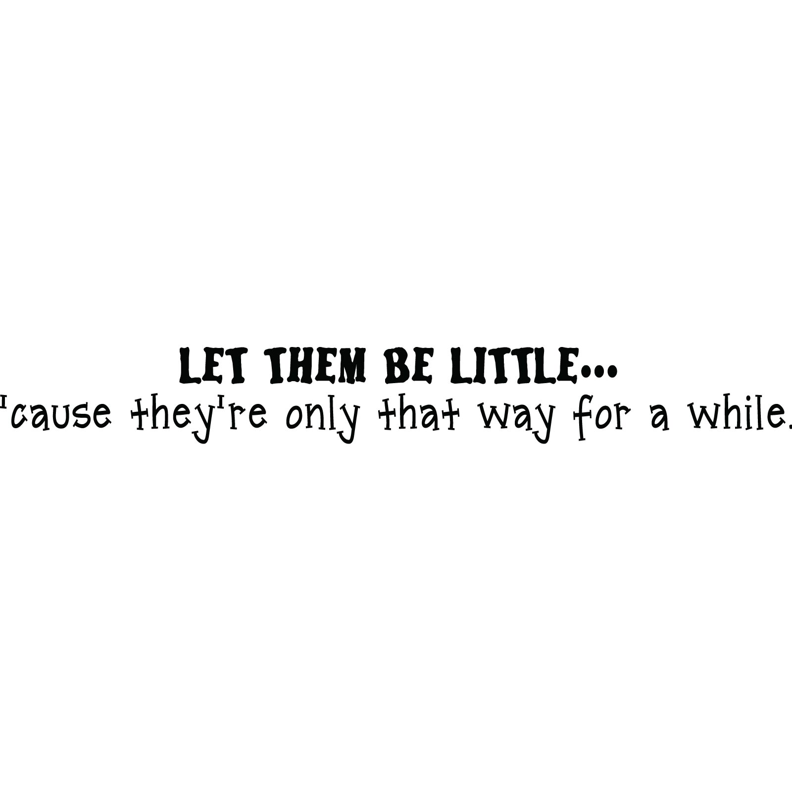25 Let Them Be Little Quotes Images and Photos