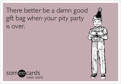 Pity Party Quotes Meme Image 02