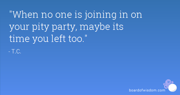 Pity Party Quotes Meme Image 13