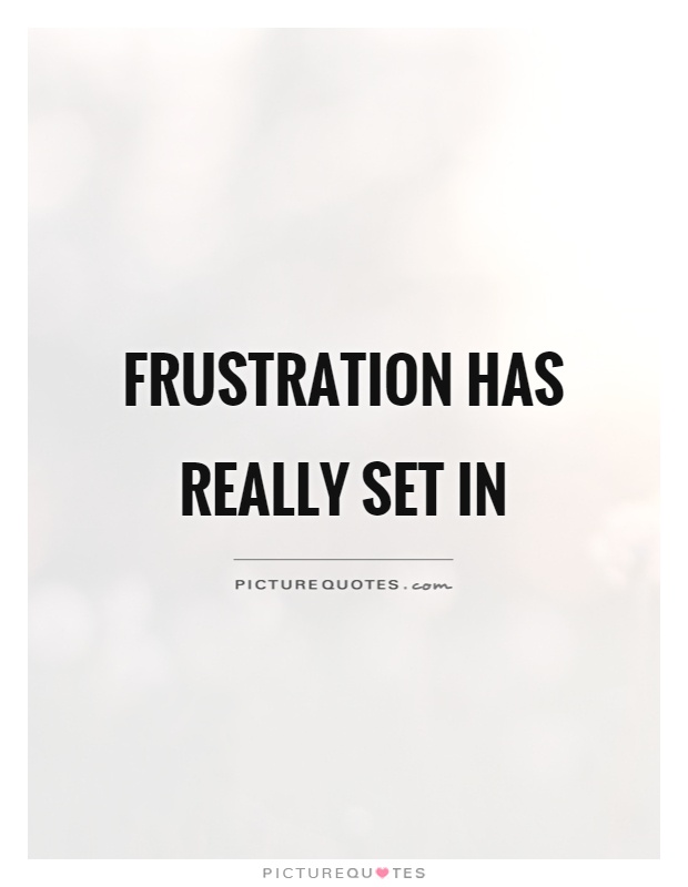 Quotes About Frustration Meme Image 19