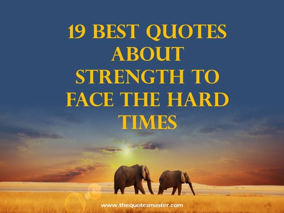 Quotes About Strength In Hard Times Meme Image 12