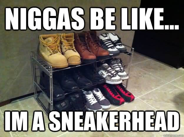 Sneakerhead Meme Funny Image Photo Joke 15