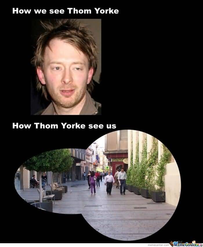Thom Yorke Meme Funny Image Photo Joke 04