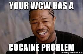 Your WCW Has A Cocaine Problem