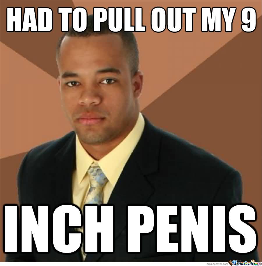 15 Top Big Penis Meme Joke Image And Picture Quotesbae