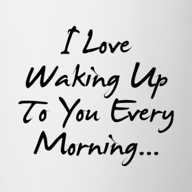 I Love Waking Up Next To You Quotes Meme Image 13