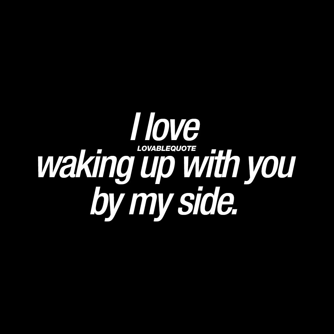 I Love Waking Up Next To You Quotes Meme Image 14