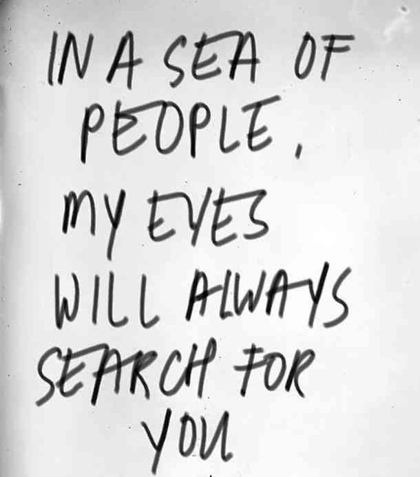 In A Sea A People My Eyes Will Always Search For You