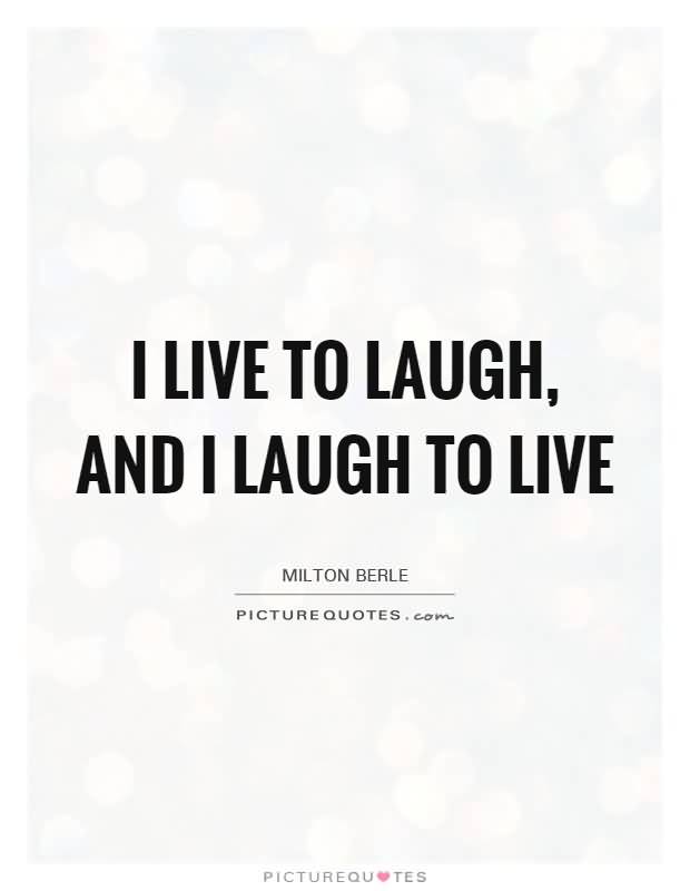 Live To Laugh Quotes Meme Image 21