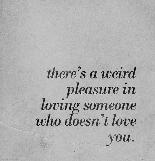 Quotes About Loving Someone Who Doesn't Love You 04