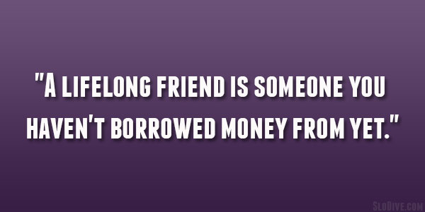 Quotes About Money And Friendship 07