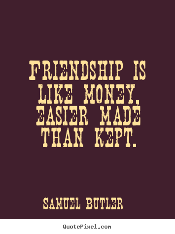 Quotes About Money And Friendship 19