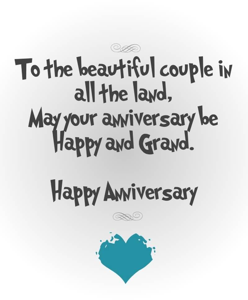 To The Beautiful Couple In All The Land May Your Anniversary Be Happy And Grand Happy Anniversary