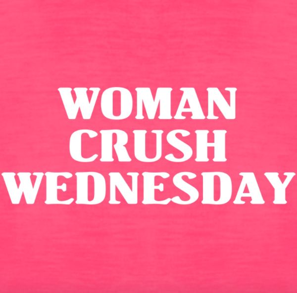 Woman Crush Wednesday Meme Quotesbae