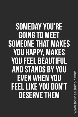 Someday You're Going Quotes About Someone Making You Feel Special