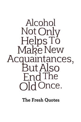 Alcohol Not Only Helps