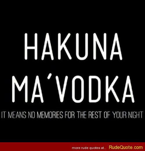 Hakuna Ma'Vodka It