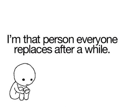 I'm That Person Everyone Replaces