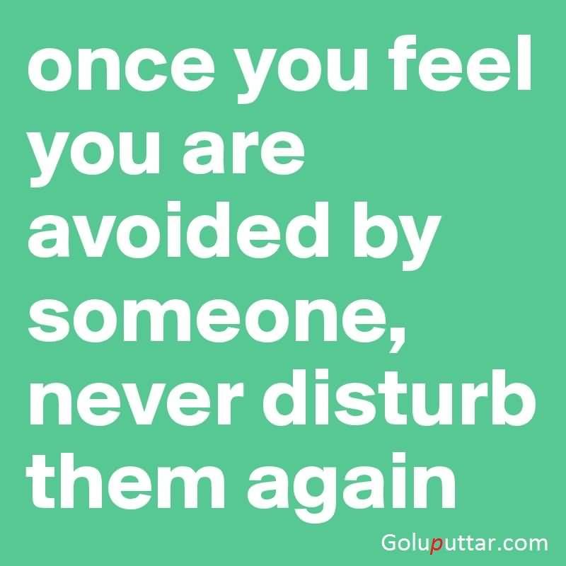 Once You Feel You Are Avoided