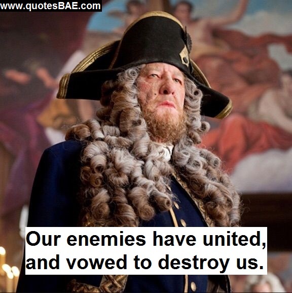 Our Enemies Have Captain Hector Barbossa Quotes