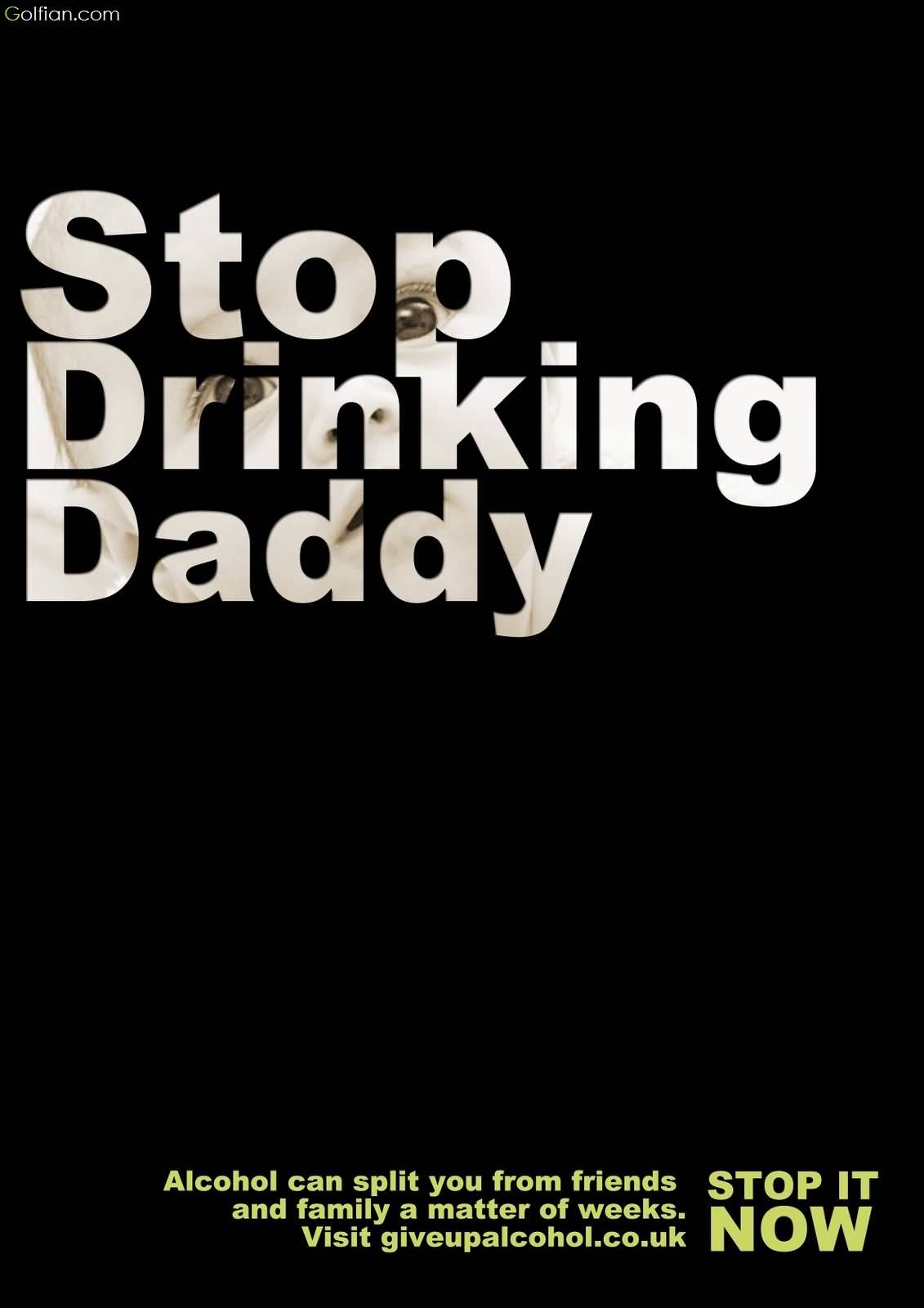 Stop Drinking Daddy